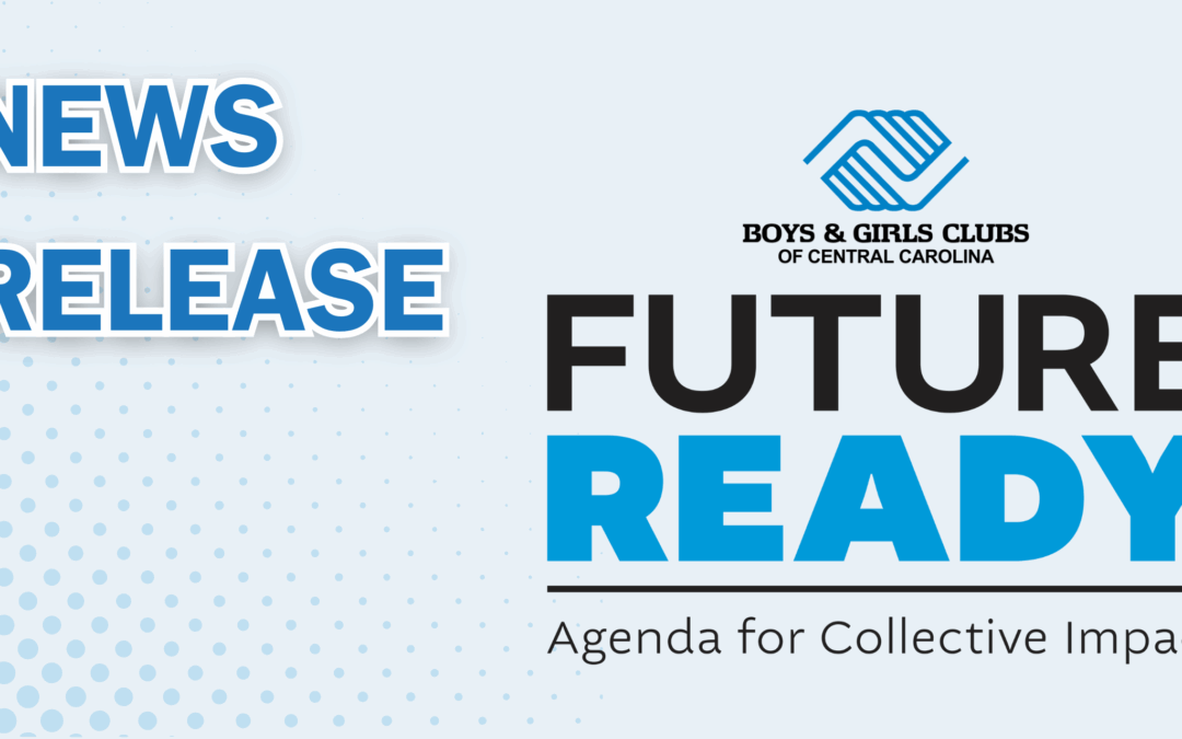 Boys & Girls Clubs of Central Carolina Joins National Movement to Help Youth Become Future Ready